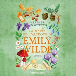 «La mappa dell'altrove di Emily Wilde: Emily Wilde, Vol. 2» by Heather Fawcett