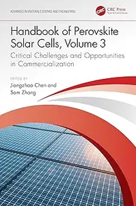 Handbook of Perovskite Solar Cells, Volume 3: Critical Challenges and Opportunities in Commercialization