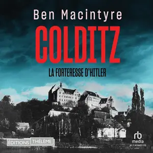 Ben Macintyre, "Colditz : La forteresse d'Hitler"