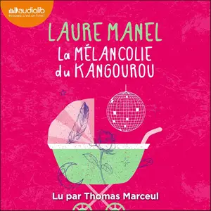 Laure Manel, "La mélancolie du Kangourou"