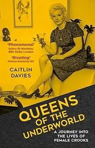 Queens of the Underworld: A Journey into the Lives of Female Crooks