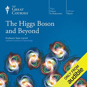 The Higgs Boson and Beyond [Audiobook]