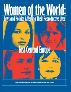 Women of the World: Laws and Policies Affecting Their Reproductive Lives: East Central Europe