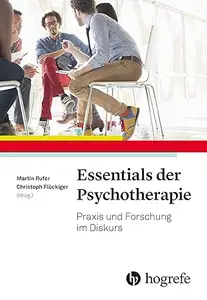 Essentials der Psychotherapie: Praxis und Forschung im Diskurs