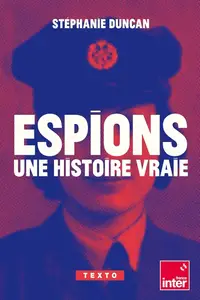 Stéphanie Duncan, "Espions, une histoire vraie"