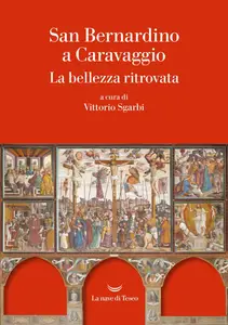 Vittorio Sgarbi - San Bernardino a Caravaggio. La bellezza ritrovata