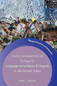 Social Consequences of Testing for Language-minoritized Bilinguals in the United States (Bilingual Education & Bilingual