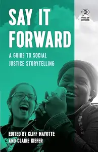 Say it Forward: A Guide to Social Justice Storytelling