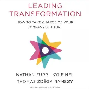 Leading Transformation: How to Take Charge of Your Company's Future