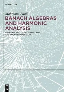 Banach Algebras and Harmonic Analysis: Arens Products, Factorizations, and Bounded Operators