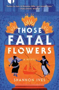 Those Fatal Flowers: A Novel