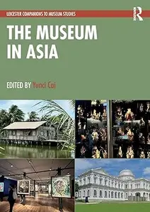 The Museum in Asia (Leicester Readers in Museum Studies)