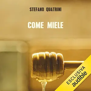 «Come miele» by Stefano Quatrini