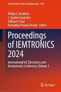 Proceedings of IEMTRONICS 2024: International IoT, Electronics and Mechatronics Conference, Volume 1