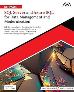 Ultimate SQL Server and Azure SQL for Data Management and Modernization: Full Spectrum Expert Solutions for Deploying, S