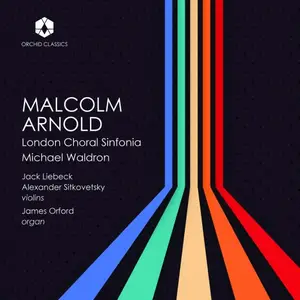 London Choral Sinfonia, Michael Waldron - The Music of Malcolm Arnold (2025)