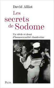 David Alliot, "Les secrets de Sodome: Un siècle et demi d'homosexualité clandestine"