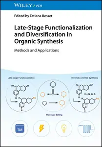 Late-Stage Functionalization and Diversification in Organic Synthesis: Methods and Applications