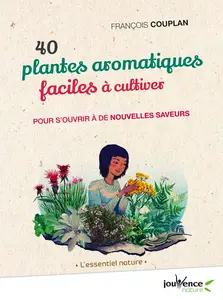 Francois Couplan, "40 plantes aromatiques faciles à cultiver"