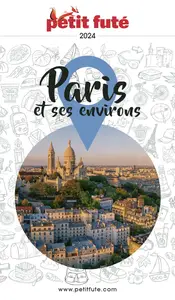 Guide Paris et ses environs 2024 Petit Futé - Dominique Auzias, Jean-Paul Labourdette