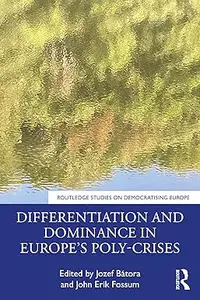 Differentiation and Dominance in Europe’s Poly-Crises