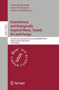 Evolutionary and Biologically Inspired Music, Sound, Art and Design: Second International Conference, EvoMUSART 2013, Vienna, A