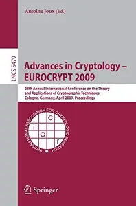 Advances in Cryptology - EUROCRYPT 2009: 28th Annual International Conference on the Theory and Applications of Cryptographic T