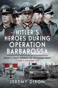 Hitler’s Heroes During Operation Barbarossa