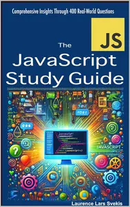 The JavaScript Study Guide: Comprehensive Insights Through 400 Real-World Questions