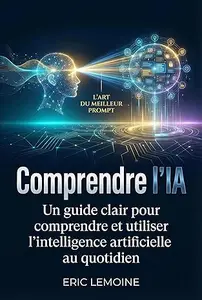 Comprendre l'IA: Un guide clair pour comprendre et utiliser l’intelligence artificielle au quotidien