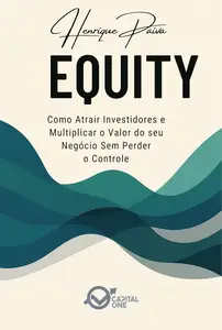 Equity: O Valor Invisível que Torna Seu Negócio Invejável (Portuguese Edition)