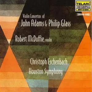 Robert McDuffie, Houston Symphony, Christoph Eschenbach - Violin Concertos of  John Adams & Philip Glass (1999)