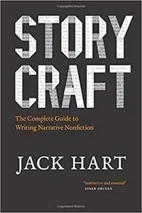 Storycraft: The Complete Guide to Writing Narrative Nonfiction (Chicago Guides to Writing, Editing, and Publishing)