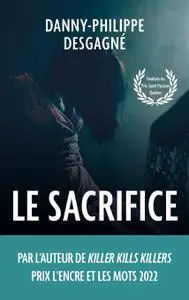 Danny-Philippe Desgagné, "Le sacrifice"