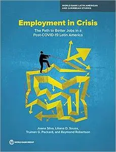 Employment in Crisis: The Path to Better Jobs in a Post-COVID-19 Latin America (Latin America and Caribbean Studies)