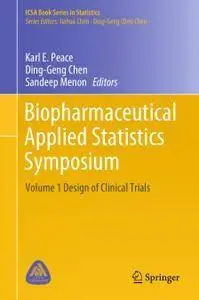 Biopharmaceutical Applied Statistics Symposium: Volume 1 Design of Clinical Trials (repost)