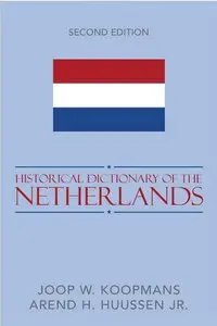 Joop W. Koopmans, Arend H., Jr. Huussen, "Historical Dictionary of the Netherlands"