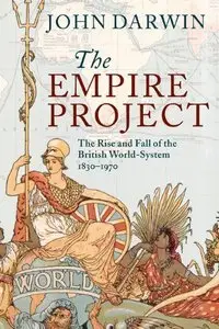 The Empire Project: The Rise and Fall of the British World-System, 1830-1970 (repost)