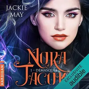 Jackie May, "Nora Jacobs, tome 1 : Démasquée"