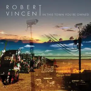 Robert Vincent - In This Town You're Owned (2020)
