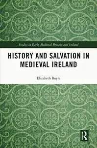 History and Salvation in Medieval Ireland