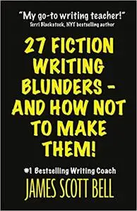 27 Fiction Writing Blunders - And How Not To Make Them!