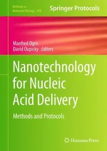 Nanotechnology for Nucleic Acid Delivery: Methods and Protocols (Methods in Molecular Biology) (repost)