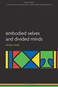 Embodied Selves and Divided Minds