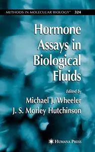 Hormone Assays in Biological Fluids (Methods in Molecular Biology, v324)