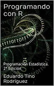 Programando con R : Programación Estadística. 2ª Edición (Spanish Edition)