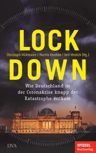 Lockdown: Wie Deutschland in der Coronakrise knapp der Katastrophe entkam - Ein SPIEGEL-Buch