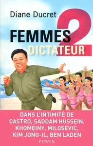 Diane Ducret, "Femmes de dictateur", tome 2