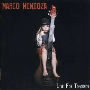Marco Mendoza - Live For Tomorrow (2007)