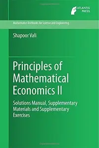 Principles of Mathematical Economics II: Solutions Manual, Supplementary Materials and Supplementary Exercises (repost)